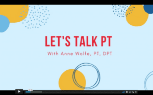 Pale blue background with yellow and blue circles and dots. Red letters say "Lets talk PT" on the first line, and below it says "With Anne Wolfe PT, DPT"